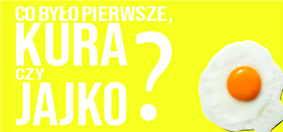 Co było pierwsze, kura czy jajko?