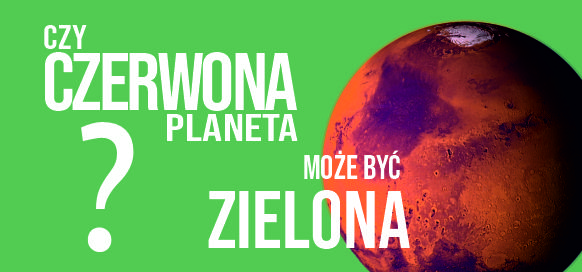 Czy Czerwona Planeta może być zielona?