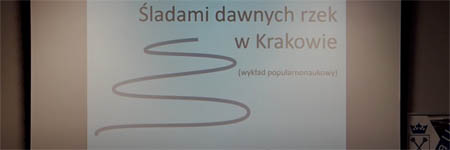 Prof. dr hab. inż. Bartłomiej Rzonca (Instytut Geografii i Gospodarki Przestrzennej UJ) - Śladami dawnych rzek w Krakowie - wykład popularnonaukowy