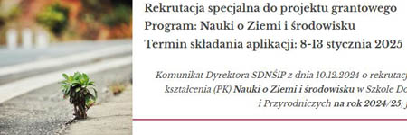 Rekrutacja specjalna do projektu grantowego Program: Nauki o Ziemi i środowisku Termin składania aplikacji: 8-13 stycznia 2025